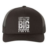 I Love It When They Call Me Big Poppa Fathers Day Yupoong Adult 5-Panel Trucker Hat