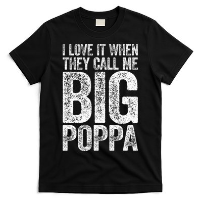 I Love It When They Call Me Big Poppa Fathers Day T-Shirt