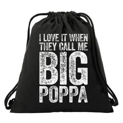 I Love It When They Call Me Big Poppa Fathers Day Drawstring Bag