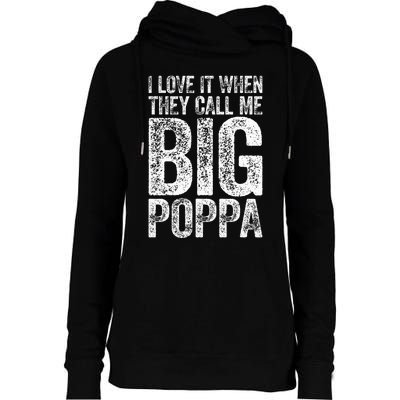 I Love It When They Call Me Big Poppa Fathers Day Womens Funnel Neck Pullover Hood