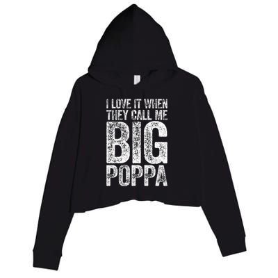 I Love It When They Call Me Big Poppa Fathers Day Crop Fleece Hoodie