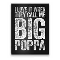 I Love It When They Call Me Big Poppa Fathers Day Poster