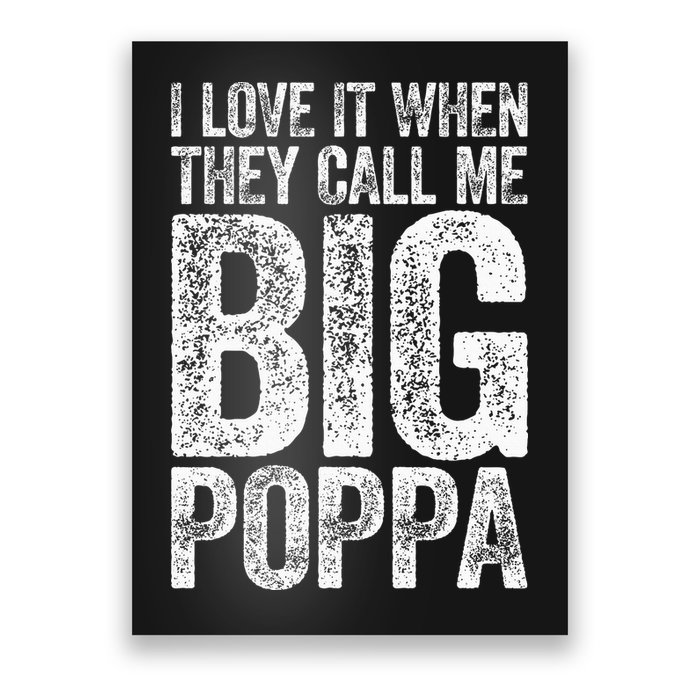 I Love It When They Call Me Big Poppa Fathers Day Poster