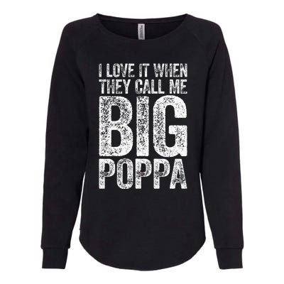 I Love It When They Call Me Big Poppa Fathers Day Womens California Wash Sweatshirt