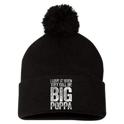 I Love It When They Call Me Big Poppa Fathers Day Pom Pom 12in Knit Beanie