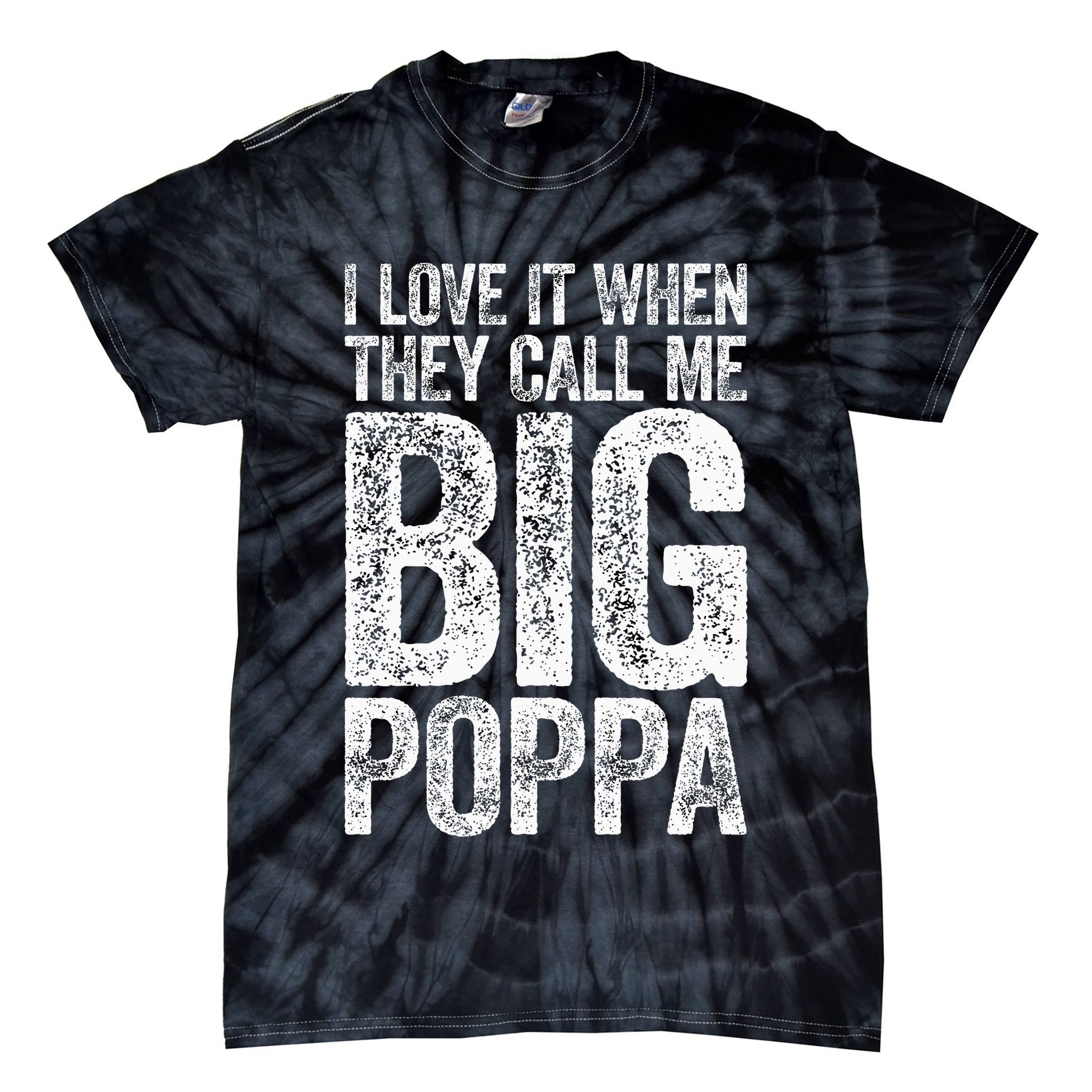 I Love It When They Call Me Big Poppa Fathers Day Tie-Dye T-Shirt