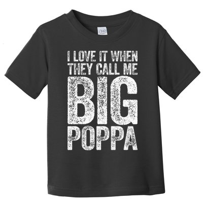 I Love It When They Call Me Big Poppa Fathers Day Toddler T-Shirt