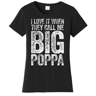 I Love It When They Call Me Big Poppa Fathers Day Women's T-Shirt