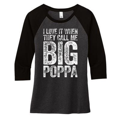 I Love It When They Call Me Big Poppa Fathers Day Women's Tri-Blend 3/4-Sleeve Raglan Shirt