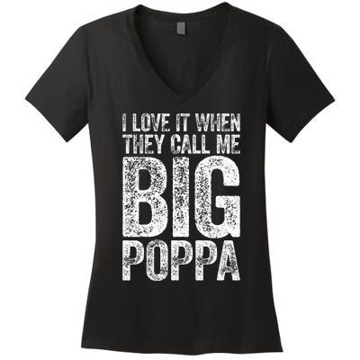 I Love It When They Call Me Big Poppa Fathers Day Women's V-Neck T-Shirt