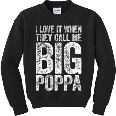 I Love It When They Call Me Big Poppa Fathers Day Kids Sweatshirt