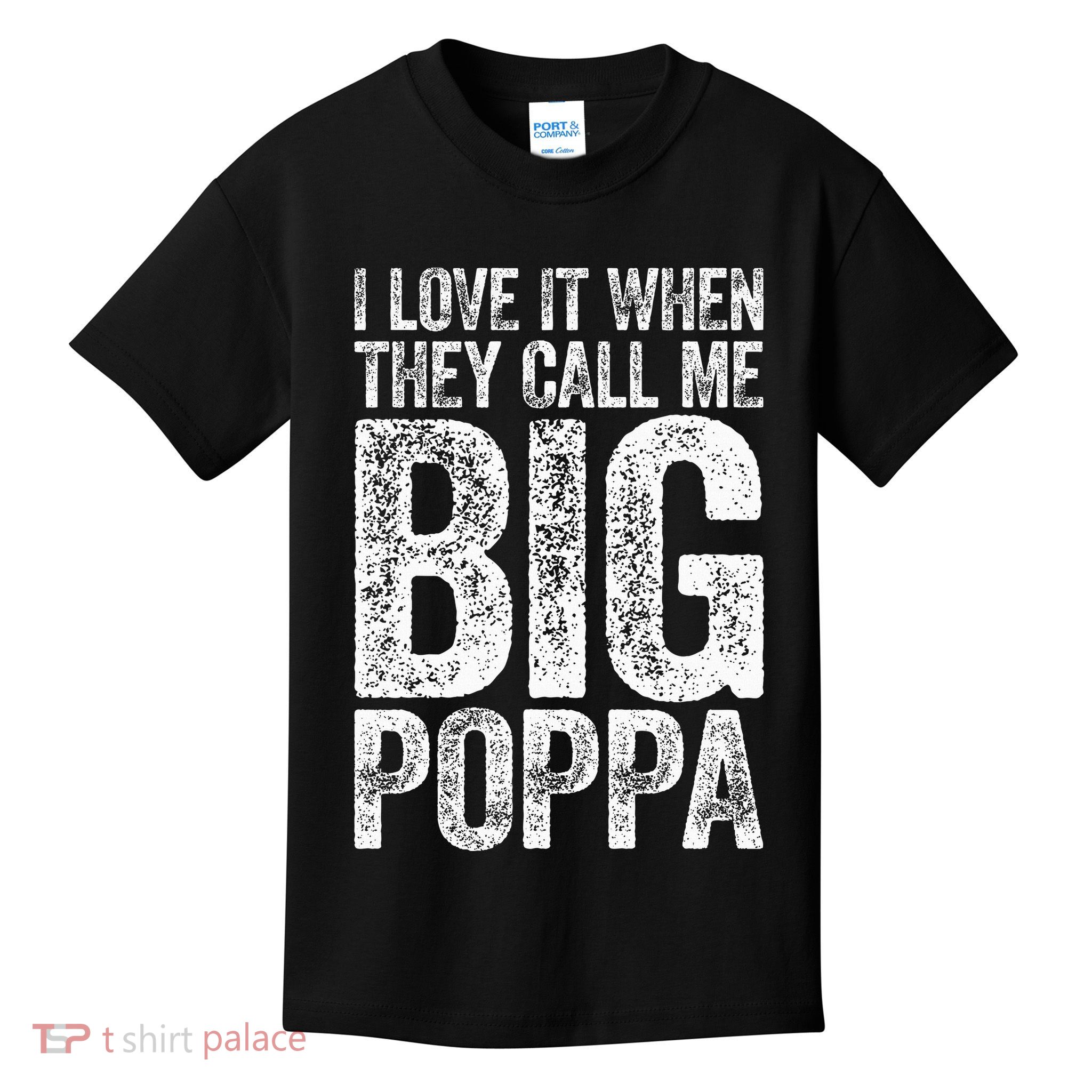 I Love It When They Call Me Big Poppa Fathers Day Kids T-Shirt