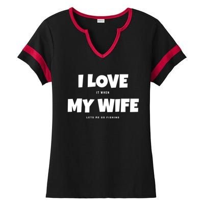 I Love It When My Wife Lets Me Go Fishing Funny DadS Saying Funny Gift Ladies Halftime Notch Neck Tee