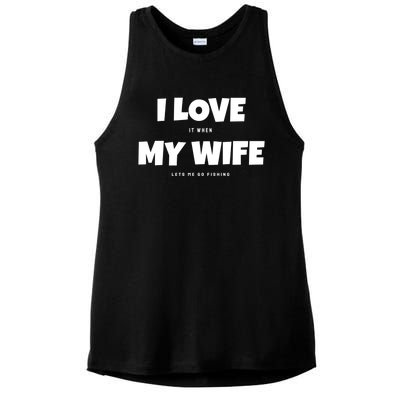 I Love It When My Wife Lets Me Go Fishing Funny DadS Saying Funny Gift Ladies PosiCharge Tri-Blend Wicking Tank