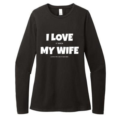 I Love It When My Wife Lets Me Go Fishing Funny DadS Saying Funny Gift Womens CVC Long Sleeve Shirt