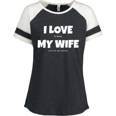 I Love It When My Wife Lets Me Go Fishing Funny DadS Saying Funny Gift Enza Ladies Jersey Colorblock Tee