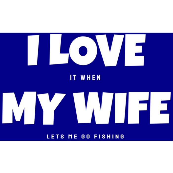 I Love It When My Wife Lets Me Go Fishing Funny DadS Saying Funny Gift Bumper Sticker