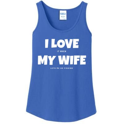 I Love It When My Wife Lets Me Go Fishing Funny DadS Saying Funny Gift Ladies Essential Tank