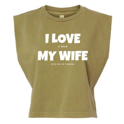 I Love It When My Wife Lets Me Go Fishing Funny DadS Saying Funny Gift Garment-Dyed Women's Muscle Tee