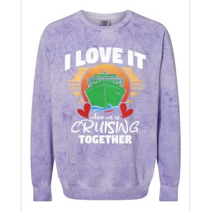 I Love It When Were Cruisin Together Gift Colorblast Crewneck Sweatshirt