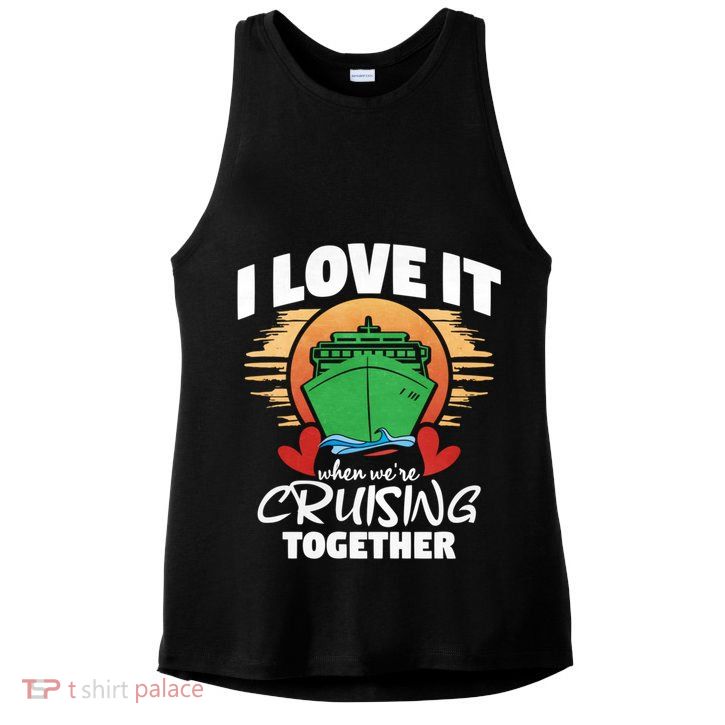 I Love It When Were Cruisin Together Gift Ladies PosiCharge Tri-Blend Wicking Tank