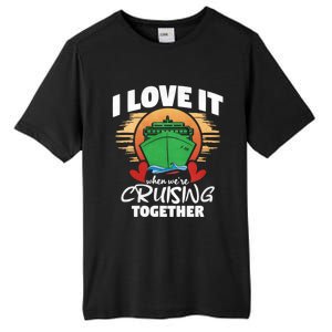 I Love It When Were Cruisin Together Gift Tall Fusion ChromaSoft Performance T-Shirt