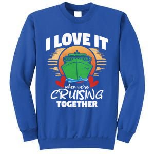 I Love It When Were Cruisin Together Gift Sweatshirt