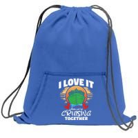 I Love It When Were Cruisin Together Gift Sweatshirt Cinch Pack Bag