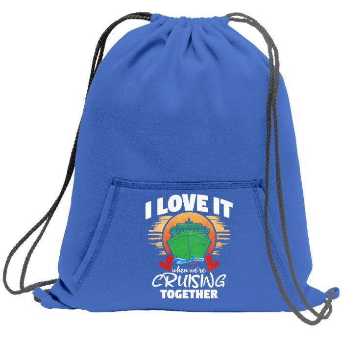 I Love It When Were Cruisin Together Gift Sweatshirt Cinch Pack Bag