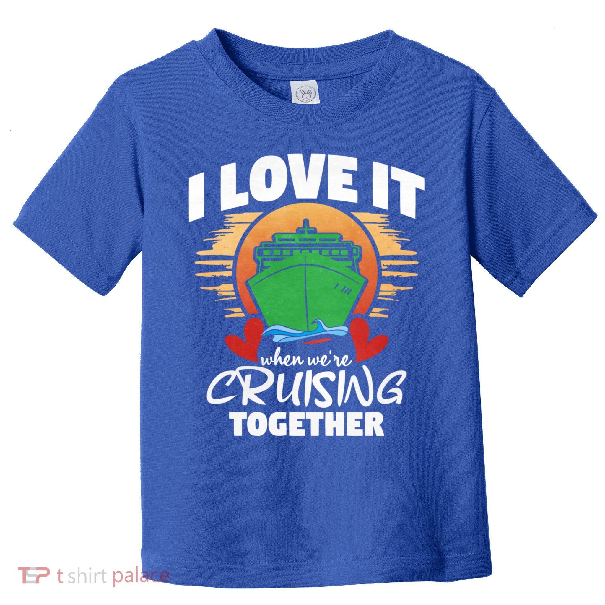 I Love It When Were Cruisin Together Gift Toddler T-Shirt