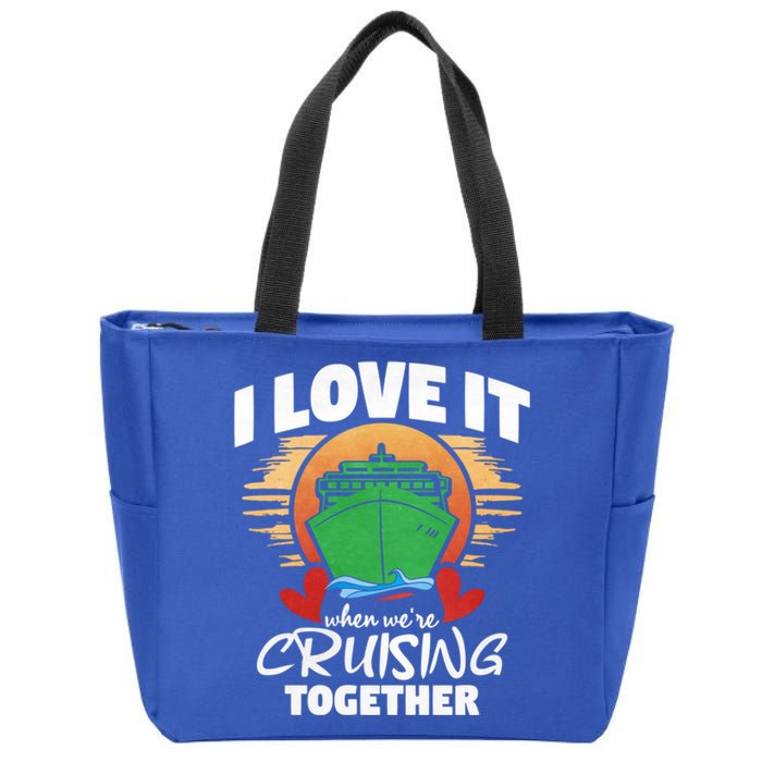 I Love It When Were Cruisin Together Gift Zip Tote Bag