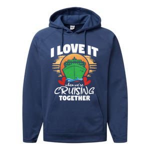 I Love It When Were Cruisin Together Gift Performance Fleece Hoodie