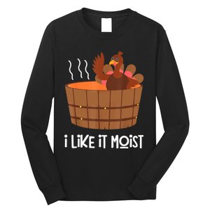 I Like It Moist Thanksgiving Costume Turkey Leg Day Long Sleeve Shirt