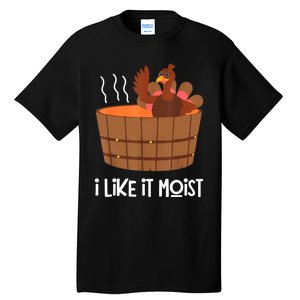 I Like It Moist Thanksgiving Costume Turkey Leg Day Tall T-Shirt