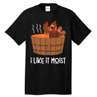 I Like It Moist Thanksgiving Costume Turkey Leg Day Tall T-Shirt