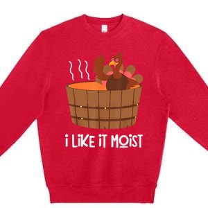 I Like It Moist Thanksgiving Costume Turkey Leg Day Premium Crewneck Sweatshirt