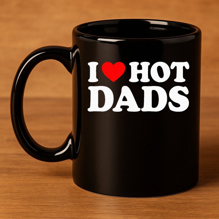 I Love  I Heart Hot Dads    11oz C Handle Ceramic Mug