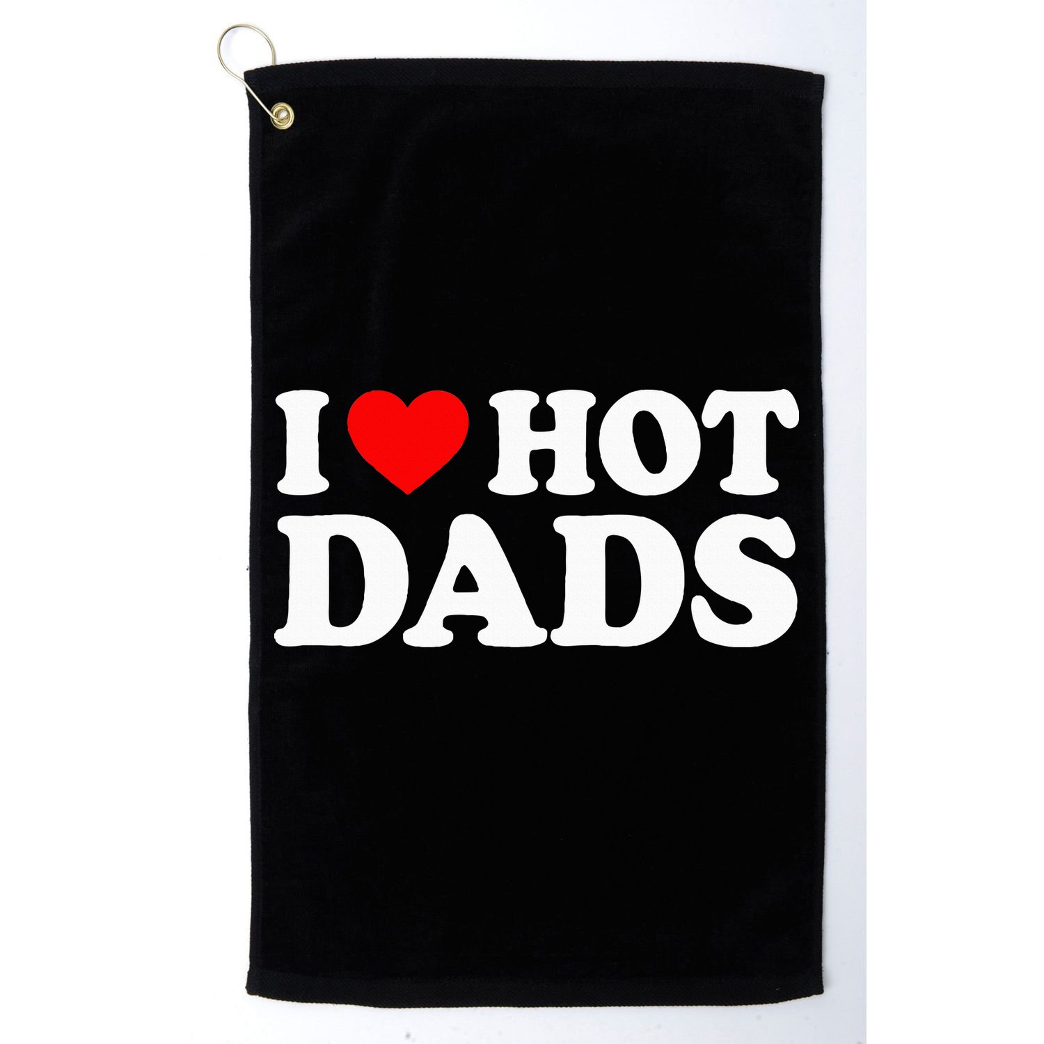 I Love  I Heart Hot Dads    Golf Towel