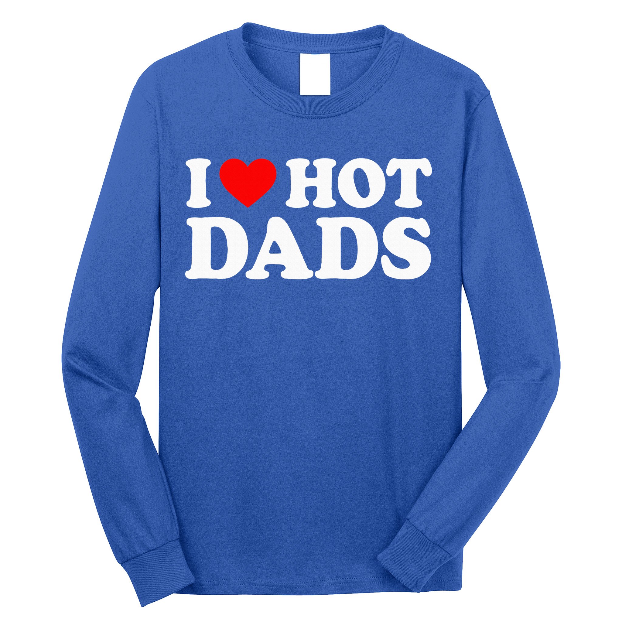 I Love  I Heart Hot Dads    Long Sleeve Shirt