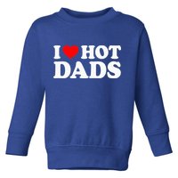 I Love  I Heart Hot Dads    Toddler Sweatshirt