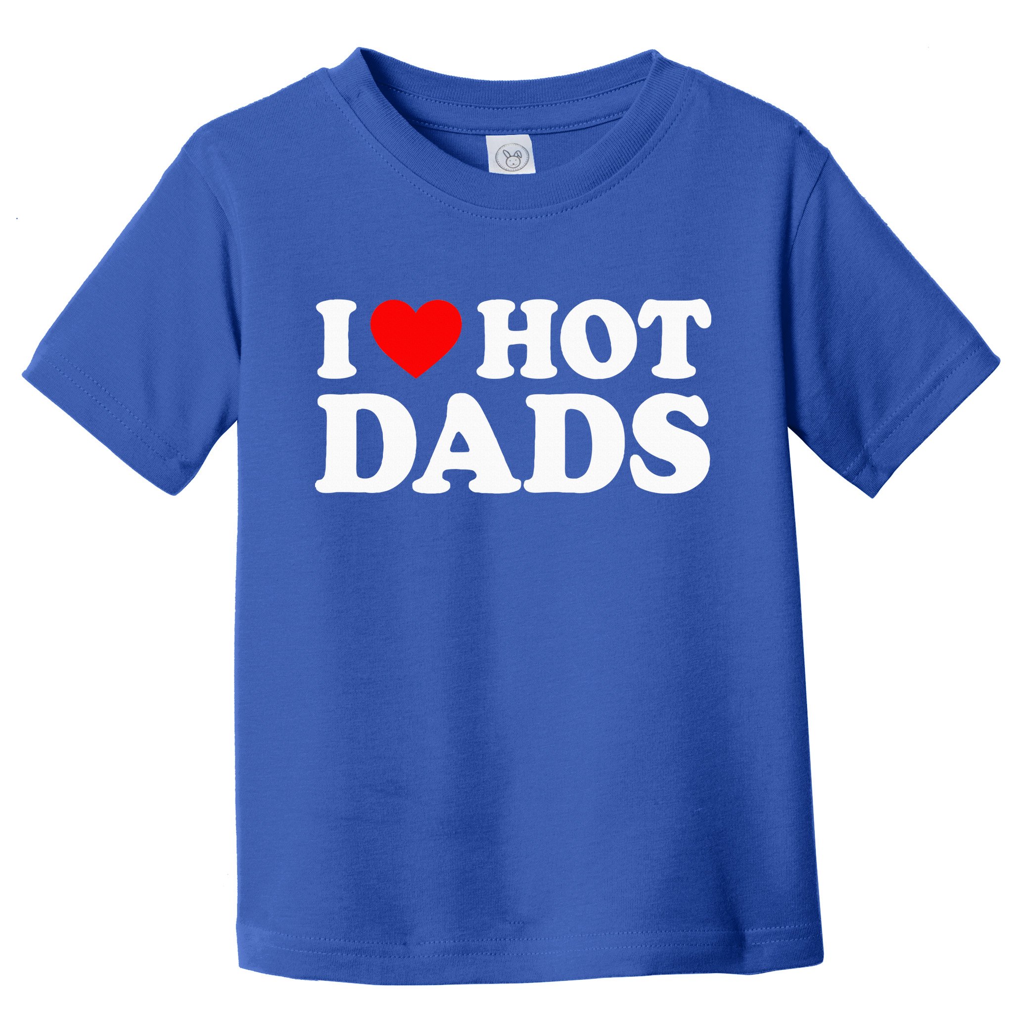 I Love  I Heart Hot Dads    Toddler T-Shirt