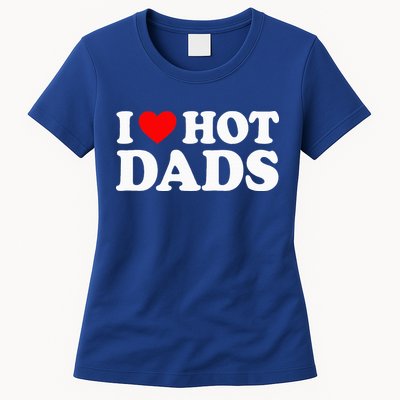I Love  I Heart Hot Dads    Womens T-Shirt