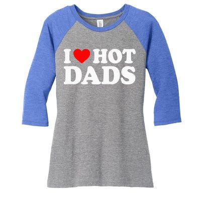 I Love  I Heart Hot Dads    Women's Tri-Blend 3/4-Sleeve Raglan Shirt