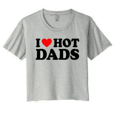 I Love  I Heart Hot Dads    Women's Crop Top Tee