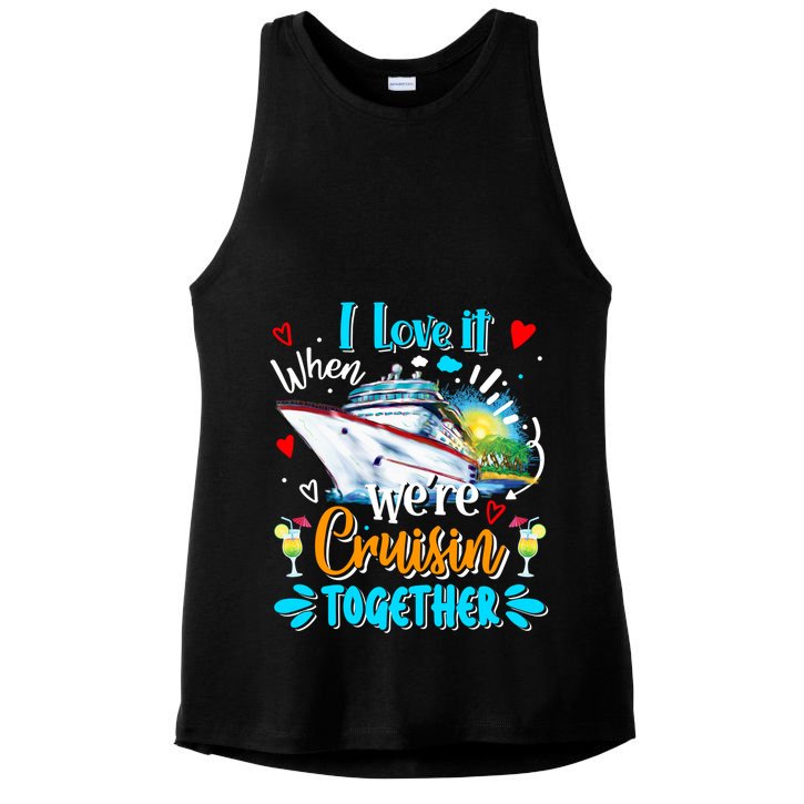 I Love It When We Are Cruisin Together Funny Cruise Lover Gift Ladies PosiCharge Tri-Blend Wicking Tank