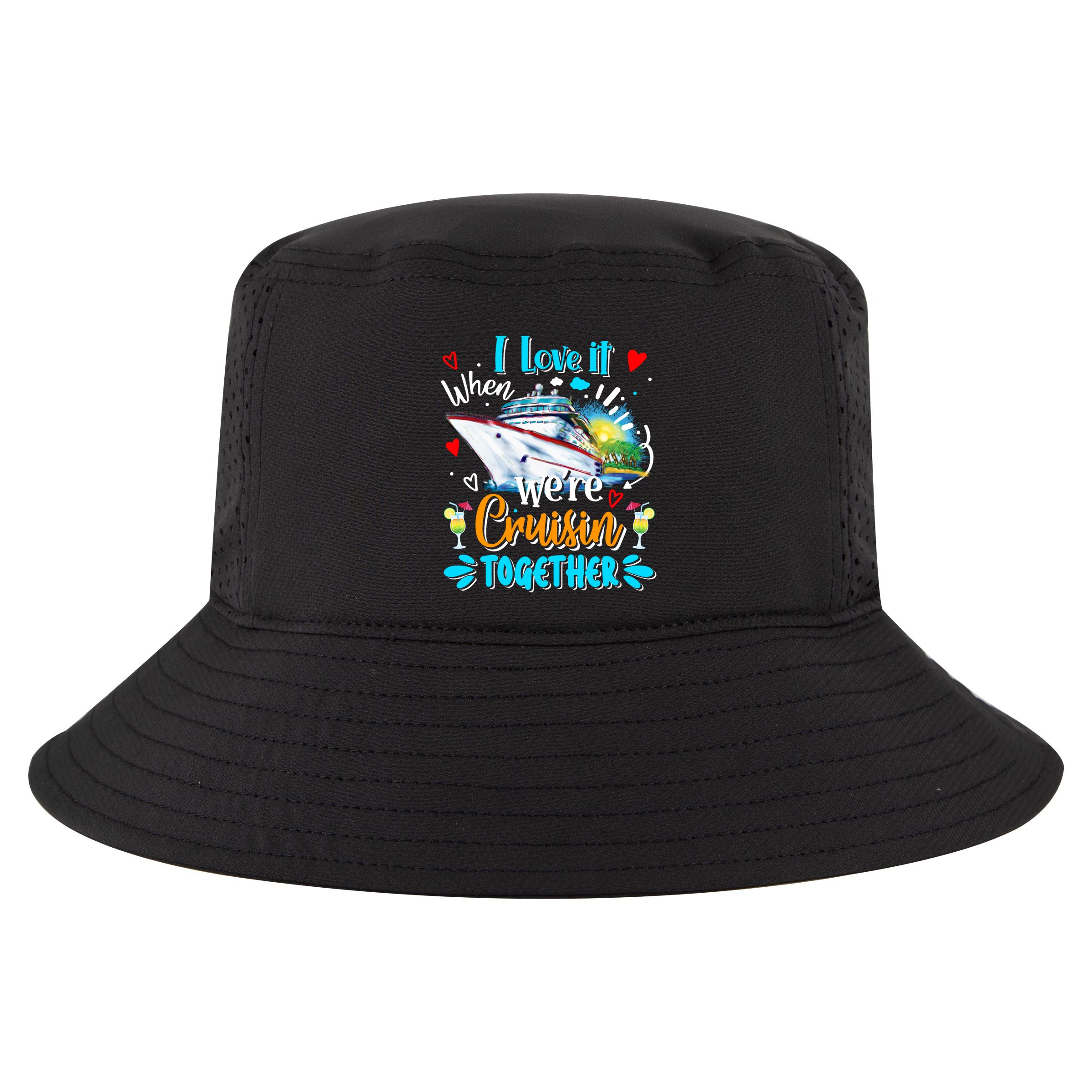 I Love It When We Are Cruisin Together Funny Cruise Lover Gift Cool Comfort Performance Bucket Hat