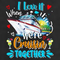 I Love It When We Are Cruisin Together Funny Cruise Lover Gift Cool Comfort Performance Bucket Hat