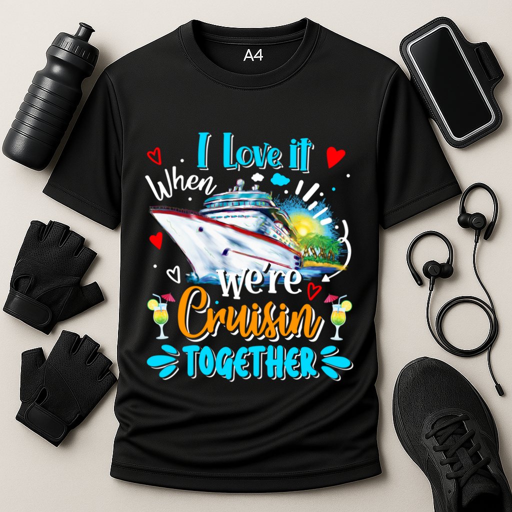 I Love It When We Are Cruisin Together Funny Cruise Lover Gift Cooling Performance Crew T-Shirt