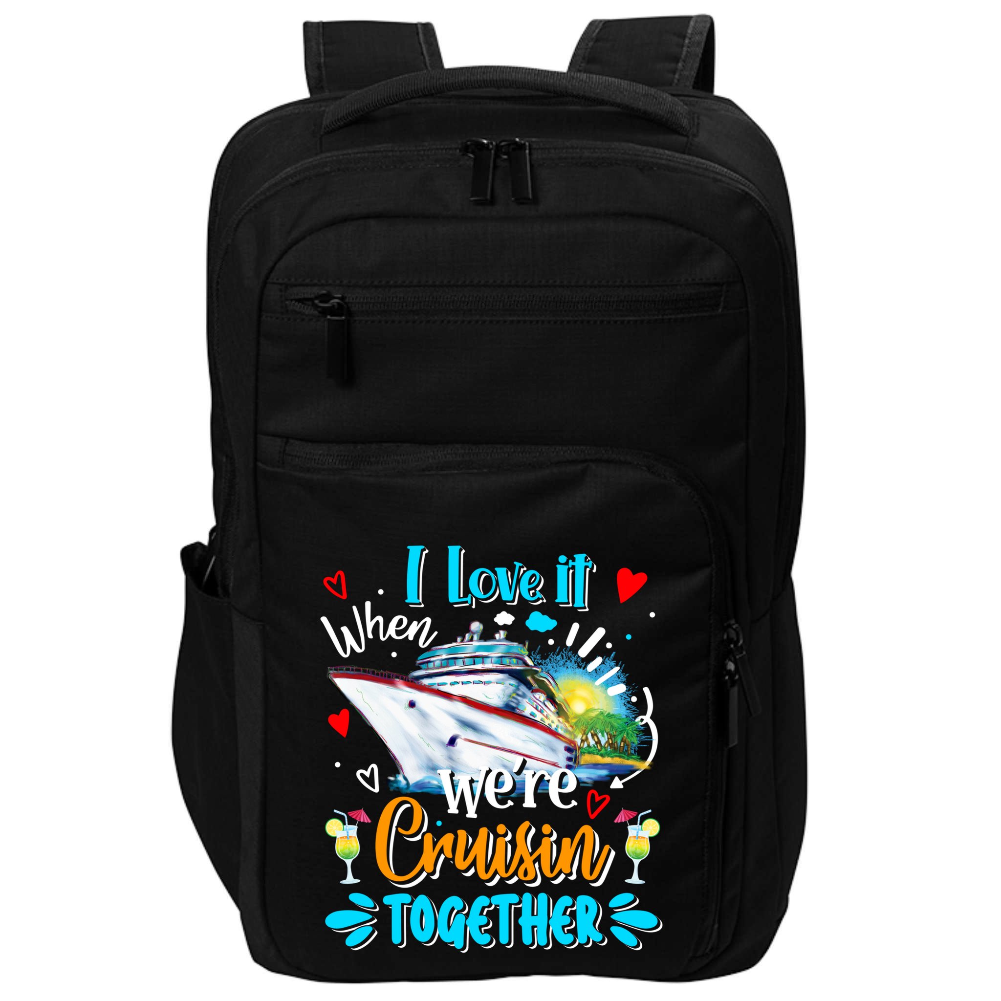 I Love It When We Are Cruisin Together Funny Cruise Lover Gift Impact Tech Backpack