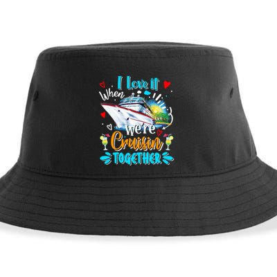I Love It When We Are Cruisin Together Funny Cruise Lover Gift Sustainable Bucket Hat
